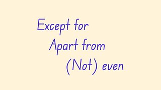 Except For, Apart From, (Not) Even