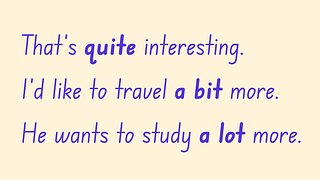 Modifiers: Quite, A Bit, A Lot More