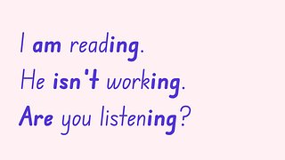 Present Continuous: Forms and Spelling